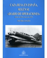 CAZA RUSA EN ESPAÑA, SEGÚN SU DIARIO DE OPERACIONES: (JULIO DE 1938 A MARZO DE 1939)