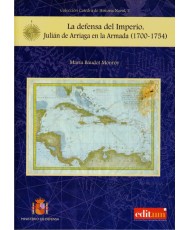 LA DEFENSA DEL IMPERIO. JULIÁN DE ARRIAGA EN LA ARMADA (1700-1754)