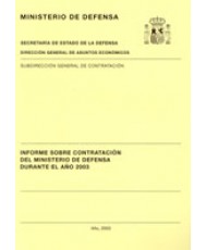 INFORME SOBRE CONTRATACIÓN DEL MINISTERIO DE DEFENSA DURANTE EL AÑO 2003