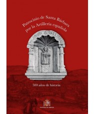 Patrocinio de Santa Bárbara por la Artillería española. 500 años de historia