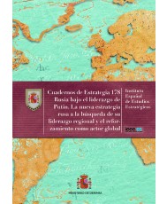 RUSIA BAJO EL LIDERAZGO DE PUTIN. LA NUEVA ESTRATEGIA RUSA A LA BÚSQUEDA DE SU LIDERAZGO REGIONAL Y EL REFORZAMIENTO COMO ACTOR GLOBAL. Nº 178