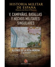 HISTORIA MILITAR DE ESPAÑA. V, CAMPAÑAS, BATALLAS Y HECHOS MILITARES SINGULARES