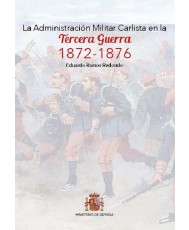 La Administración Militar Carlista en la Tercera Guerra 1872-1876