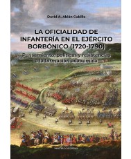 La oficialidad de infantería en el ejército borbónico (1720-1790). Pensamiento, políticas y resistencias a la formación académica 