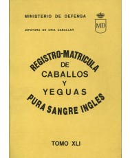 REGISTRO-MATRÍCULA DE CABALLOS Y YEGUAS DE PURA SANGRE INGLESA. Tomo XLI
