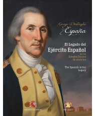 GEORGE WASHINGTON Y ESPAÑA. EL LEGADO DEL EJÉRCITO ESPAÑOL EN LOS ESTADOS UNIDOS DE AMÉRICA