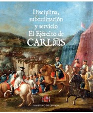 DISCIPLINA, SUBORDINACIÓN Y SERVICIO. EL EJÉRCITO DE CARLOS III