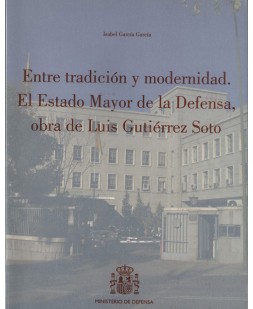 Entre tradición y modernidad: el Estado Mayor de la Defensa, obra de Luis Gutiérrez Soto
