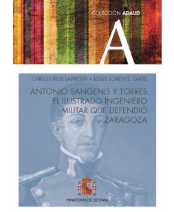Antonio Sangenis y Torres. El ilustrado ingeniero militar que defendió Zaragoza