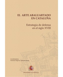 EL ARTE ABALUARTADO EN CATALUÑA. ESTRATEGIA DE DEFENSA EN EL SIGLO XVIII