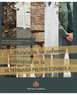 Historia de los uniformes y distintivos de la veterinaria militar española. 4ª ed.