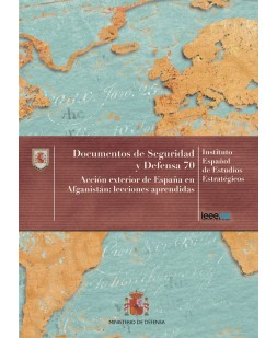 ACCIÓN EXTERIOR DE ESPAÑA EN AFGANISTÁN: LECCIONES APRENDIDAS. Nº 70