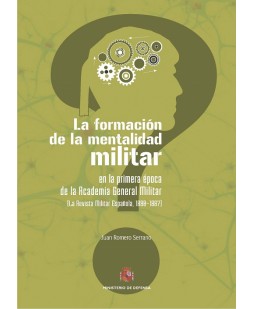 LA FORMACIÓN DE LA MENTALIDAD MILITAR EN LA PRIMERA ÉPOCA DE LA ACADEMIA GENERAL MILITAR (LA REVISTA MILITAR ESPAÑOLA, 1880-1887)