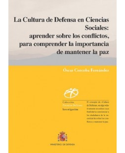 LA CULTURA DE DEFENSA EN CIENCIAS SOCIALES: APRENDER SOBRE LOS CONFLICTOS, PARA COMPRENDER LA IMPORTANCIA DE MANTENER LA PAZ