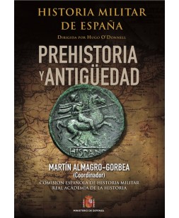 HISTORIA MILITAR DE ESPAÑA. TOMO I. PREHISTORIA Y ANTIGUEDAD