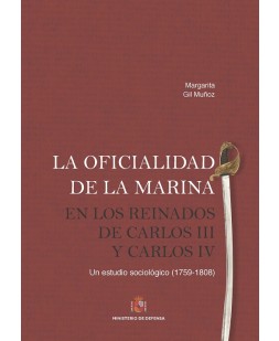 La oficialidad de la Marina en los reinados de Carlos III y Carlos IV. Un estudio sociológico (1759, 1808). 2 Tomos